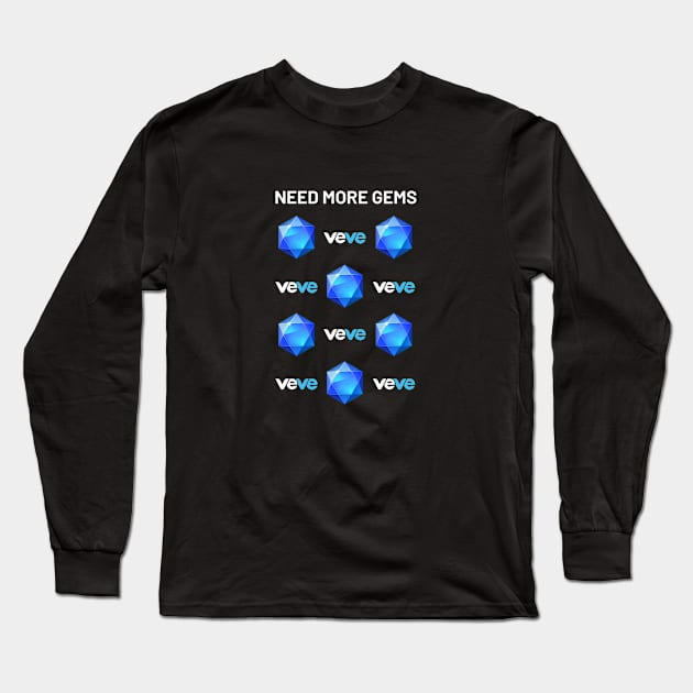 Need More Gems for VeVe NFT Long Sleeve T-Shirt by info@dopositive.co.uk